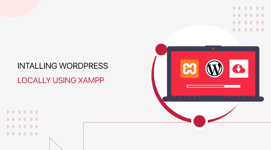 Install WordPress on Localhost Using XAMPP