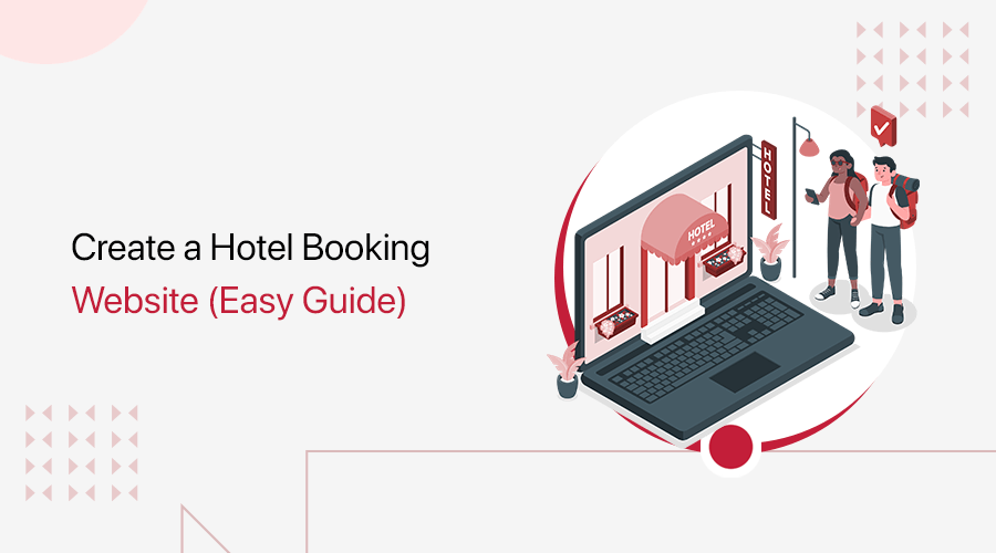 How to Create a Hotel Booking Website?