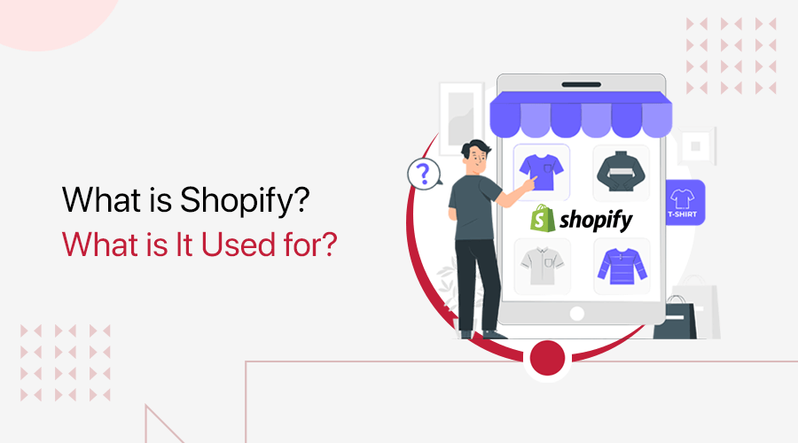 What is Shopify? What is It Used for? (Ultimate Guide)