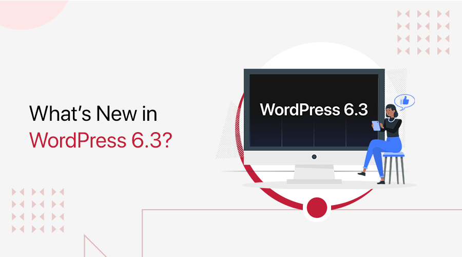 What's New in WordPress 6.3?