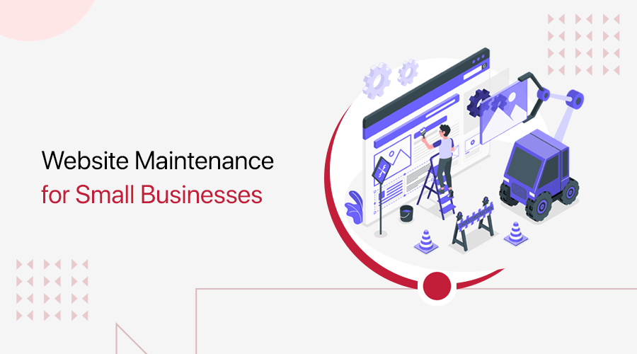 Website Maintenance - Ultimate Guide to Secure Small Businesses