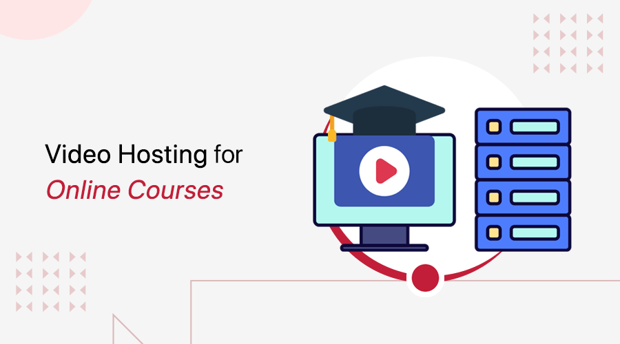 Video Hosting Platforms for Online Courses