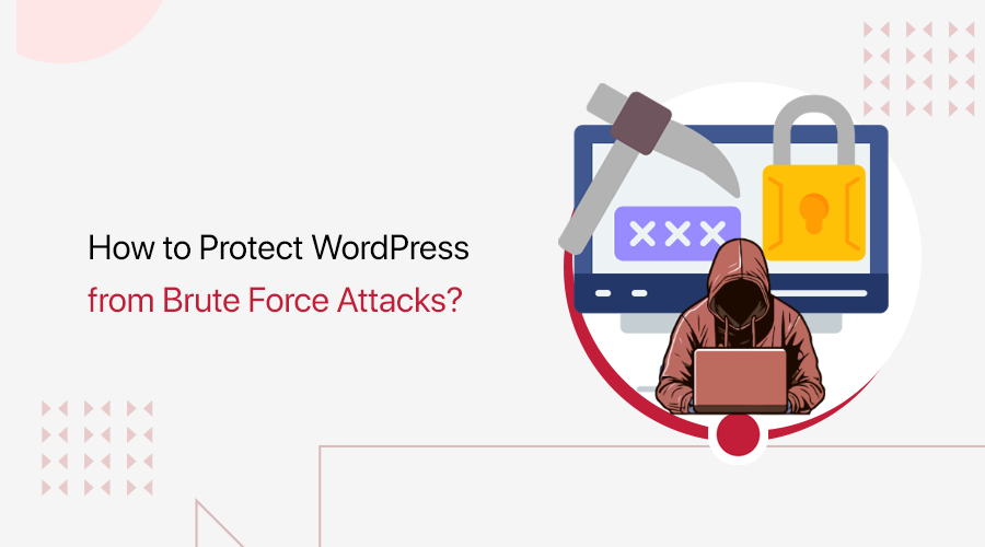 How to Protect WordPress from Brute Force Attacks