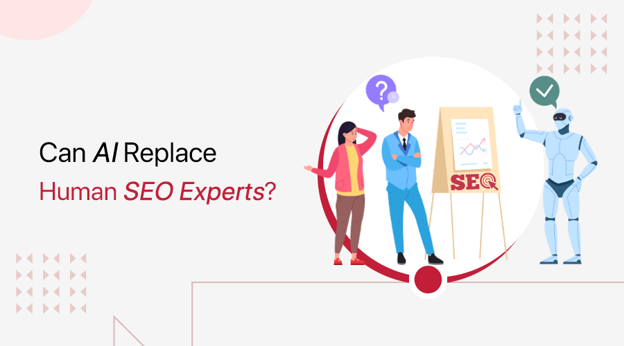 Can AI Replace Human SEO Experts?