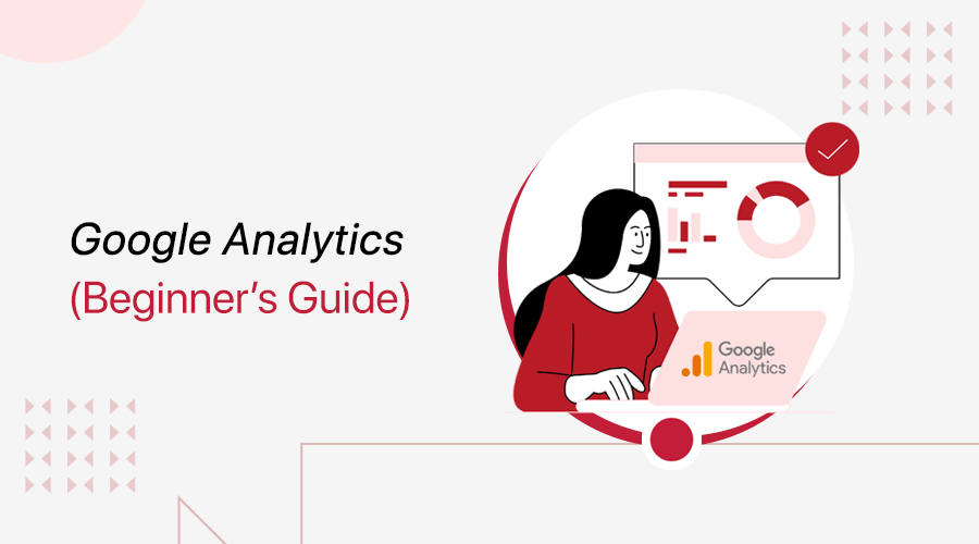 What is Google Analytics? What is it Used for?