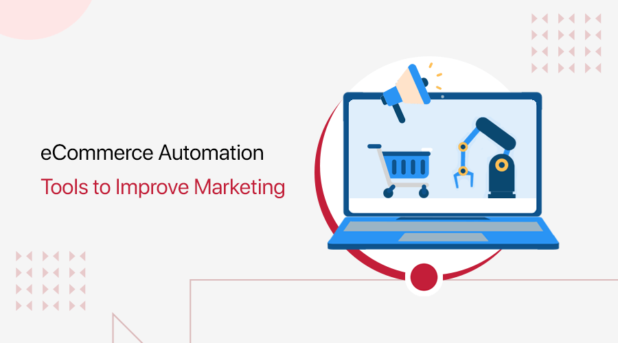 eCommerce Automation Tools to Improve Marketing