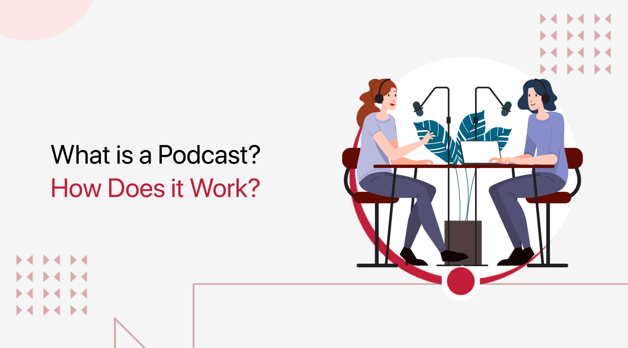 What is a Podcast & How Does it Work? (Ultimate Guide)