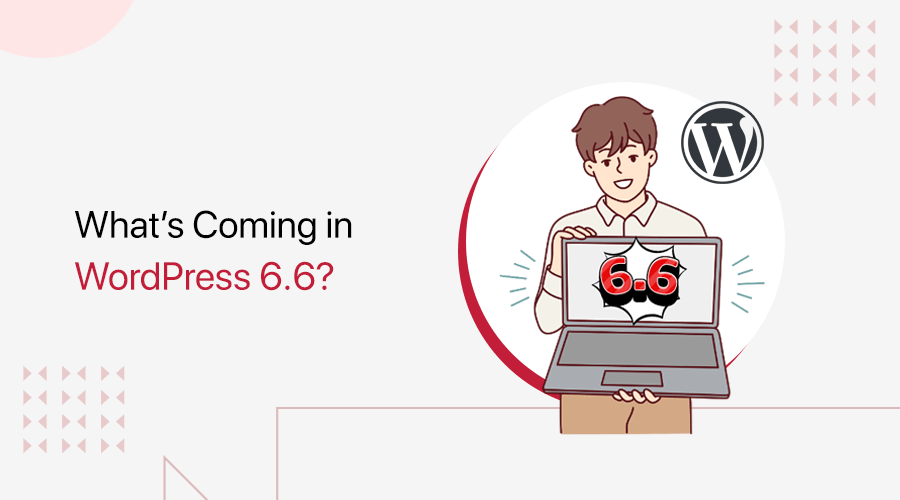 What's Coming in WordPress 6.6?