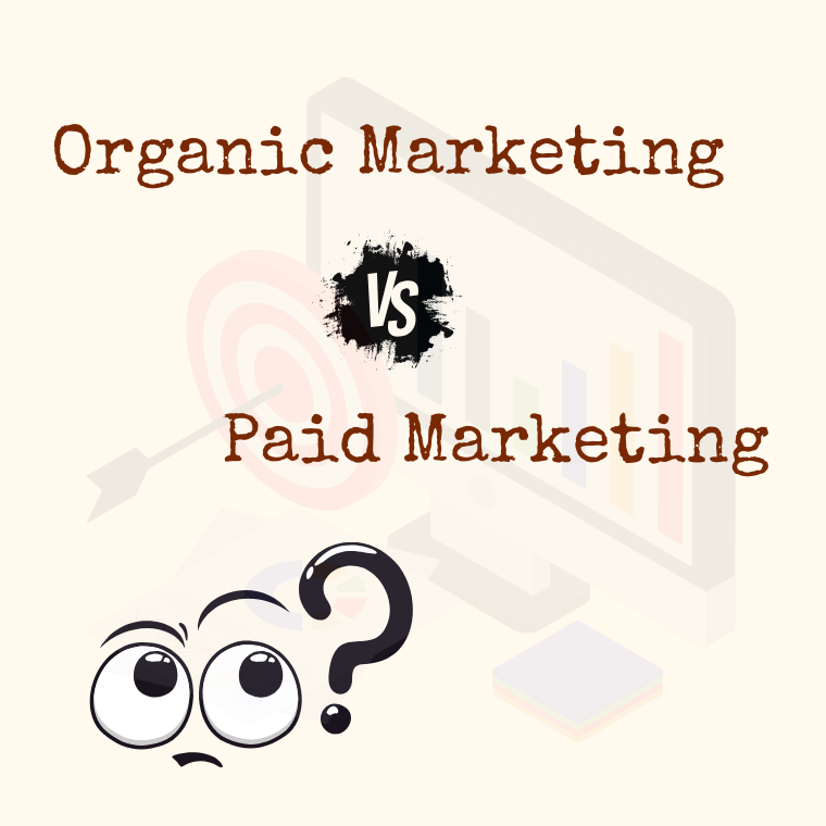 Understanding the Difference Between Organic Marketing & Paid Marketing - Organic vs Paid Marketing